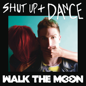 Shut Up and Dance is one of the most recently released songs by Walk the Moon.
