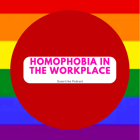 Queer Time S2E6: Homophobia in the workplace