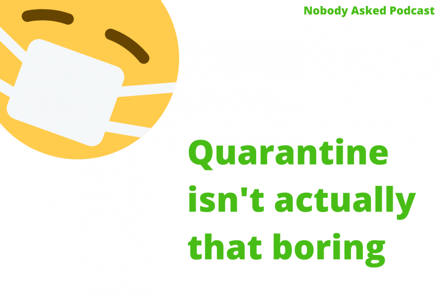 Quarantine isnt actually that boring, listen along as host David Su explains why.