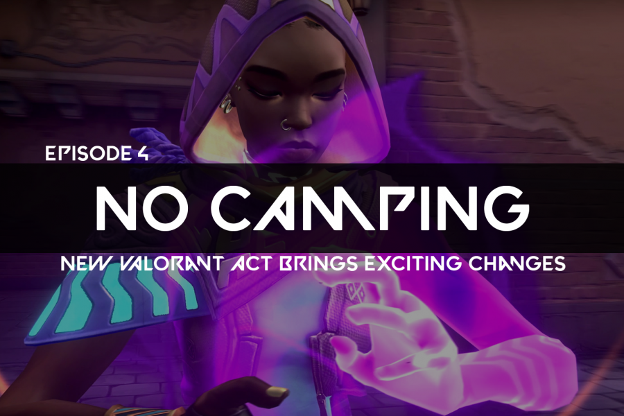 No Camping S2 Ep. 4: New VALORANT act brings exciting changes