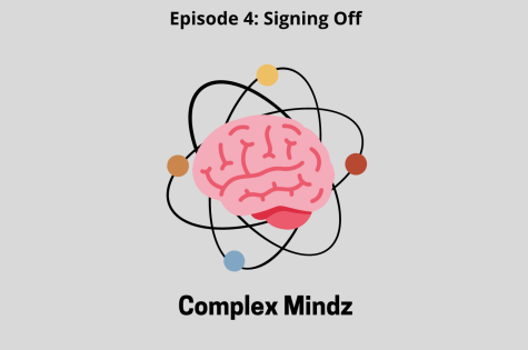 Complex Mindz Season 3 Ep. 4: Signing off