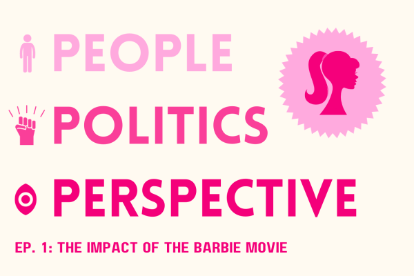 People, Politics, and Perspective Ep. 1: The impact of the Barbie movie