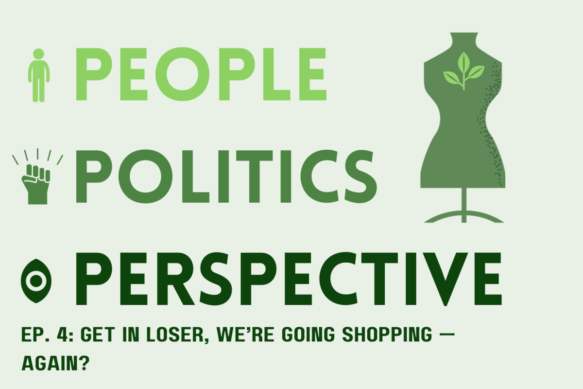 People, Politics, and Perspective Ep. 4: Get in loser, we’re going shopping — again?